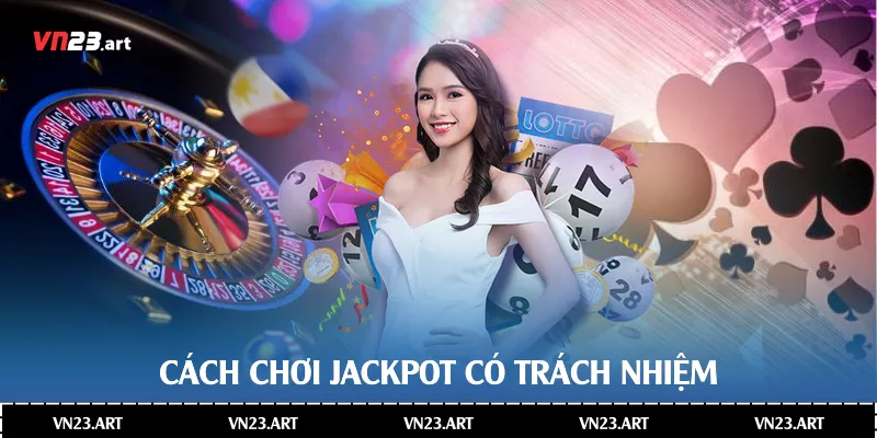 Jackpot Là Gì? - Khám Phá Bản Chất Trò Chơi Nổ Hũ Hấp Dẫn Nhất 4 Cách chơi jackpot có trách nhiệm