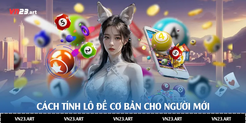 Cách tính lô đề cơ bản cho người mới