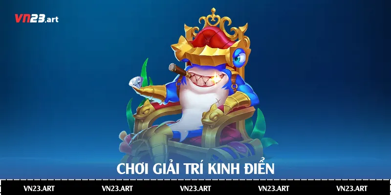 Trò Chơi Bắn Cá Xèng Nhà Cái Vn23 Đầy Thú Vị 2 Trò chơi giải trí kinh điển