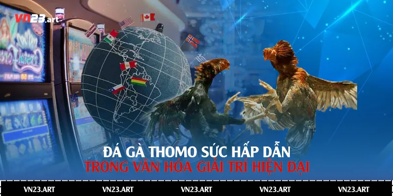 Đá Gà Thomo - Sức Hấp Dẫn Trong Văn Hóa Giải Trí Hiện Đại 1 Đá Gà Thomo