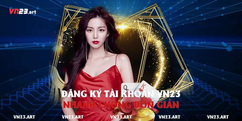 Đăng ký tài khoản Vn23 nhanh chóng đơn giản
