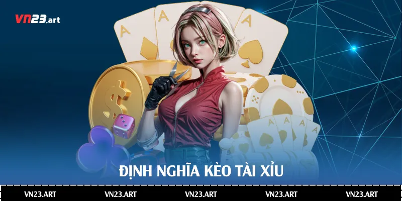 Chi Tiết Về Kèo Tài Xỉu Trong Cá Cược Bóng Đá Tại VN23 2 Định nghĩa kèo tài xỉu