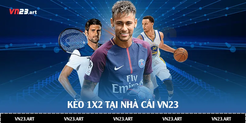 Tìm Hiểu Về Kèo 1x2 Và Cách Chơi Hiệu Quả Tại VN23 2 Kèo 1x2 tại nhà cái Vn23