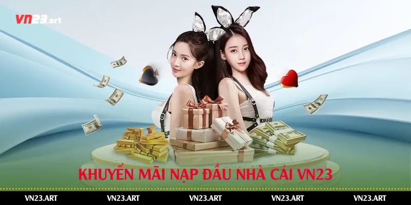 Hướng Dẫn Chi Tiết Cách Nhận Khuyến Mãi Nạp Đầu Tại Nhà Cái Vn23 2 Khuyến mãi nạp đầu nhà cái Vn23