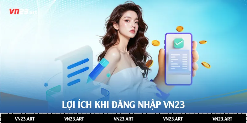 Hướng Dẫn Đăng Nhập Vn23 - Lợi Ích và Giải Quyết Vấn Đề 2 Lợi ích khi đăng nhập Vn23