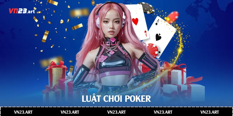 Poker Là Gì -Khám Phá Toàn Diện Poker Trong Casino Vn23 3 Luật chơi Poker