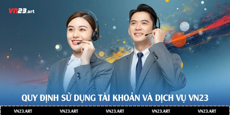 Điều Khoản Sử Dụng Nhà Cái Vn23 Quyền Và Nghĩa Vụ Người Chơi 2 Quy định sử dụng tài khoản và dịch vụ Vn23