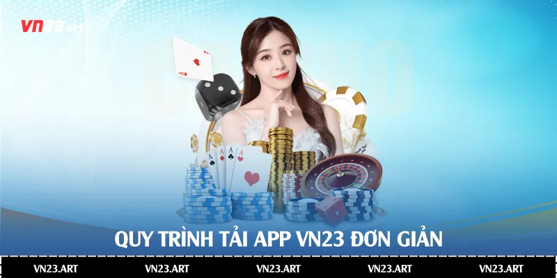 Quy trình tải app Vn23 đơn giản
