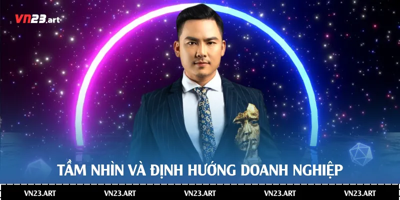 Hành Trình Truyền Cảm Hứng Của CEO Vn23 Trong Kỷ Nguyên Số 3 Tầm nhìn và định hướng doanh nghiệp